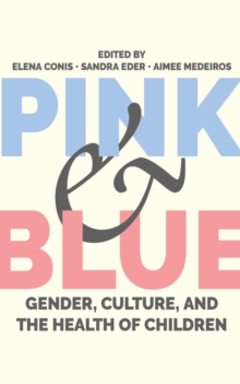 Pink and Blue : Gender, Culture, and the Health of Children