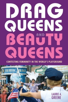 Drag Queens and Beauty Queens : Contesting Femininity in the World's Playground