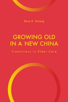 Growing Old in a New China : Transitions in Elder Care