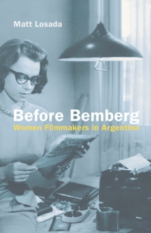 Before Bemberg : Women Filmmakers in Argentina