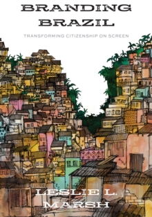 Branding Brazil : Transforming Citizenship on Screen