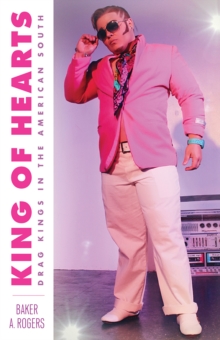 King of Hearts : Drag Kings in the American South