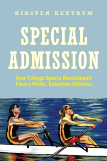 Special Admission : How College Sports Recruitment Favors White Suburban Athletes