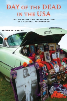 Day of the Dead in the USA, Second Edition : The Migration and Transformation of a Cultural Phenomenon