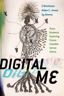 Digital Me : Trans Students Exploring Future Possible Selves Online