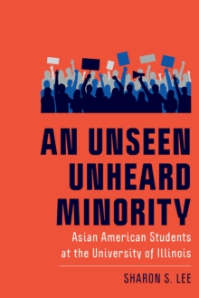 An Unseen Unheard Minority : Asian American Students at the University of Illinois