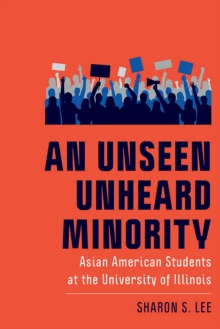 An Unseen Unheard Minority : Asian American Students at the University of Illinois