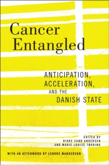 Cancer Entangled : Anticipation, Acceleration, and the Danish State