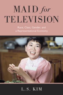 Maid for Television : Race, Class, Gender, and a Representational Economy