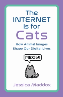 Rutgers University Press The Internet Is For Cats , How Animal Images Shape Our Digital Lives