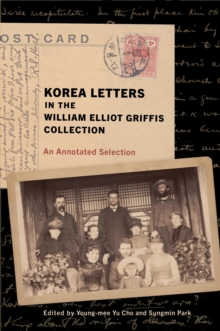 Korea Letters in the William Elliot Griffis Collection : An Annotated Selection