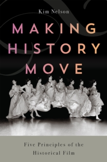 Making History Move : Five Principles of the Historical Film