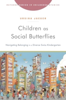 Children as Social Butterflies : Navigating Belonging in a Diverse Swiss Kindergarten