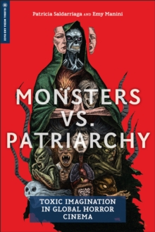 Monsters Vs. Patriarchy : Toxic Imagination in Global Horror Cinema