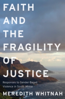 Faith and the Fragility of Justice : Responses to Gender-Based Violence in South Africa
