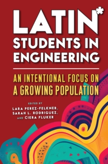 Latin* Students in Engineering : An Intentional Focus on a Growing Population