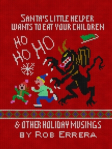 Santa's Little Helper Wants To Eat Your Children & Other Holiday Musings