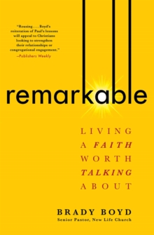 Remarkable : Living a Faith Worth Talking About