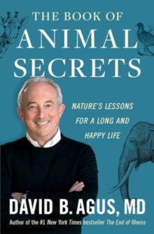 The Book of Animal Secrets : Nature's Lessons for a Long and Happy Life