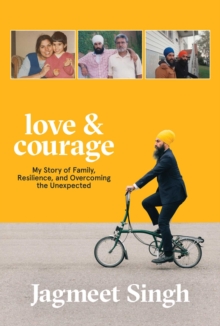 Love & Courage : My Story of Family, Resilience, and Overcoming the Unexpected