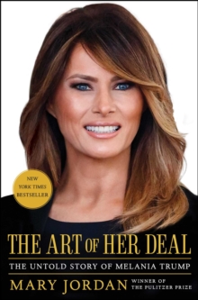 The Art of Her Deal : The Untold Story of Melania Trump