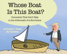 Whose Boat Is This Boat? : Comments That Don't Help in the Aftermath of a Hurricane, Hardback Book Whose Boat Is This Boat? : Comments That Don't Help in the Aftermath of a Hurricane, Hardback Book