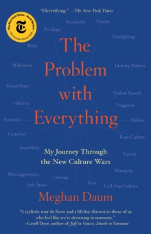 The Problem with Everything : My Journey Through the New Culture Wars