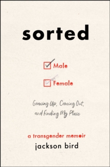 Sorted : Growing Up, Coming Out, and Finding My Place (A Transgender Memoir), Hardback Book Sorted : Growing Up, Coming Out, and Finding My Place (A Transgender Memoir), Hardback Book