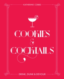 Cookies & Cocktails : Drink, Dunk & Devour