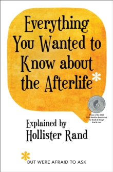 Everything You Wanted to Know about the Afterlife but Were Afraid to Ask