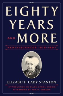 Eighty Years and More : Reminiscences 1815-1897