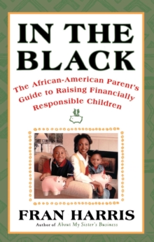 In The Black : The African-American Parent's Guide to Raising Financially Responsible Children