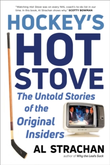 Hockey's Hot Stove : The Untold Stories of the Original Insiders