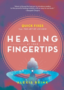 Healing at Your Fingertips : Quick Fixes from the Art of Jin Shin