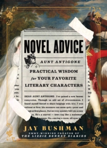 Novel Advice : Practical Wisdom for Your Favorite Literary Characters