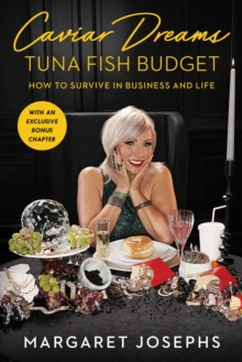 Caviar Dreams, Tuna Fish Budget : How to Survive in Business and Life