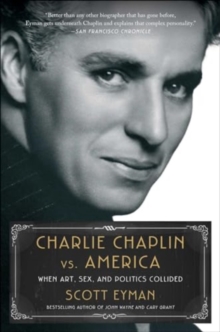 Charlie Chaplin vs. America : When Art, Sex, and Politics Collided