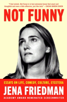 Not Funny : Essays on Life, Comedy, Culture, Et Cetera