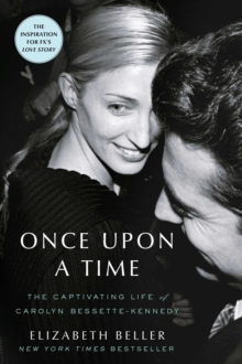 Once Upon a Time : The Captivating Life of Carolyn Bessette-Kennedy