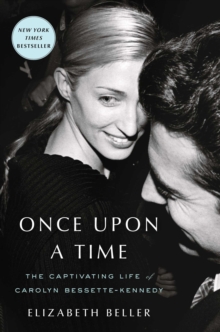 Once Upon a Time : The Captivating Life of Carolyn Bessette-Kennedy