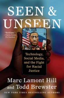 Seen and Unseen : Technology, Social Media, and the Fight for Racial Justice