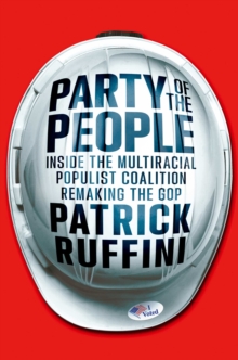 Party of the People : Inside the Multiracial Populist Coalition Remaking the GOP