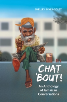 Chat 'Bout! : An Anthology of Jamaican Conversations