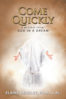 Come Quickly : A Message from God in a Dream