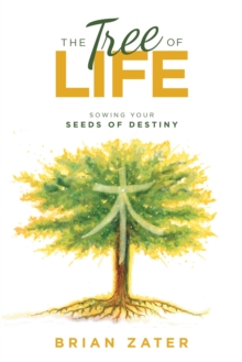 The Tree of Life : Sowing Your Seeds of Destiny