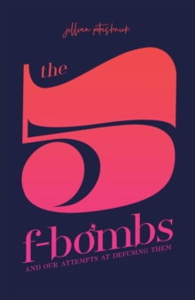 The 5 F-Bombs : And Our Attempts at Defusing Them