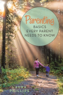 Parenting : Basics Every Parent Needs to Know