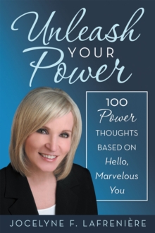 Unleash Your Power : 100 Power Thoughts Based on Hello, Marvelous You