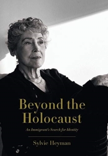 Beyond the Holocaust : An Immigrant's Search for Identity