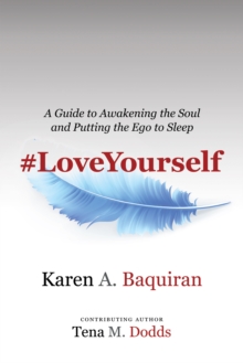 #Loveyourself : A Guide to Awakening the Soul and Putting the Ego to Sleep